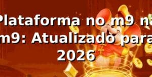 Plataforma no m9 na m9: Atualizado para 2026